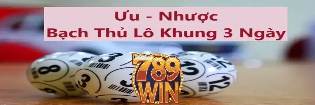 Điểm mạnh và hạn chế của Bạch Thủ Lô Khung 3 Ngày